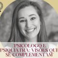 A interação entre psicólogo e psiquiatra – uma conversa com Patrícia Piper